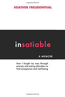 Insatiable: How I fought my way through anxiety and eating disorders to find acceptance and well-being