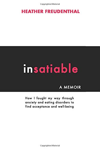 Insatiable: How I fought my way through anxiety and eating disorders to find acceptance and well-being