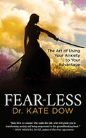 Fear-Less: The Art of Using Your Anxiety to Your Advantage