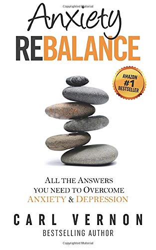Anxiety Rebalance: All The Answers You Need to Overcome Anxiety and Depression