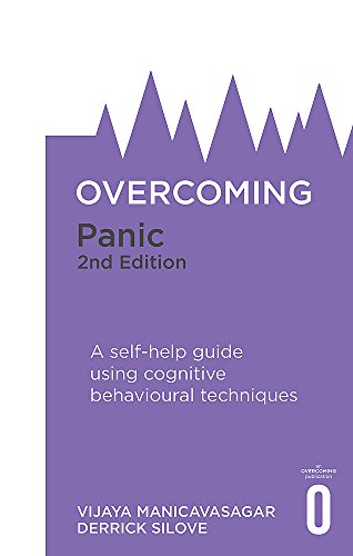 Overcoming Panic. 2nd Edition: A self-help guide using cognitive behavioural techniques (Overcoming Books)