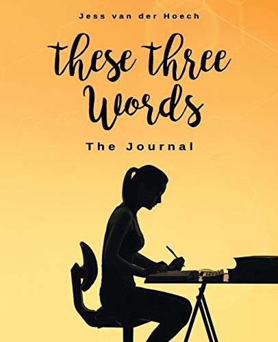 These Three Words: The Journal