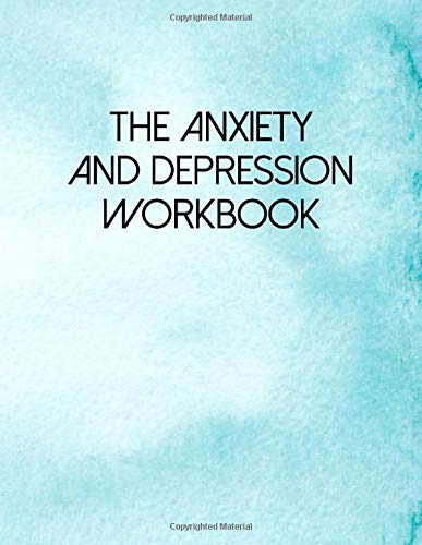 The Anxiety And Depression Workbook: A Guided Journal For Self Discovery Towards A Life Of Happiness And Inner Peace