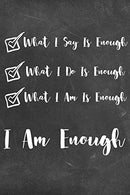 I Am Enough: Dealing with College Anxiety Self Care 6 x 9in 90 Page Anxiety Journal/Adult Coloring Book/Positive Affirmation Journal for Students