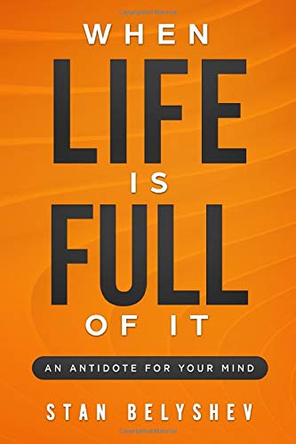 When Life Is Full of It: Antidote For Your Mind  (Attitude)