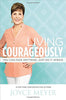 Living Courageously: You Can Face Anything. Just Do It Afraid