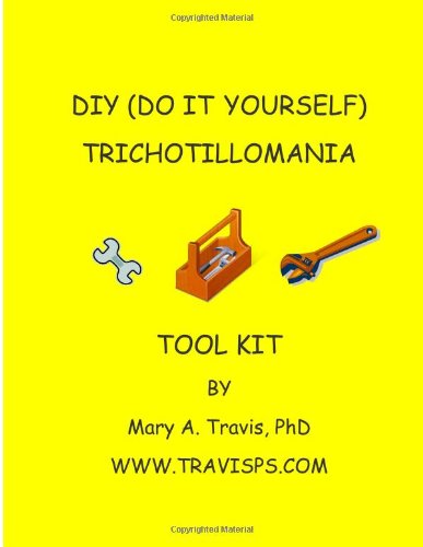 DIY (Do It Yourself) Trichotillomania Toolkit: Practical Tips includes Stages of Change. Eight Week Recovery Program. Reproducible Charts and Troubl