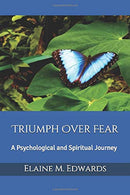 Triumph Over Fear: A Psychological and Spiritual Journey