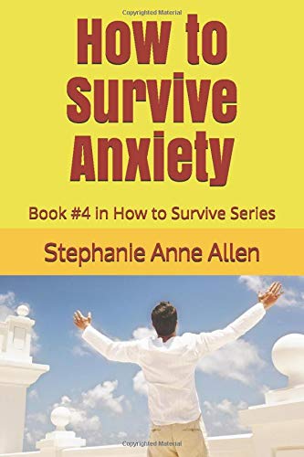 How to Survive Anxiety: Book #4 in How to Survive Series