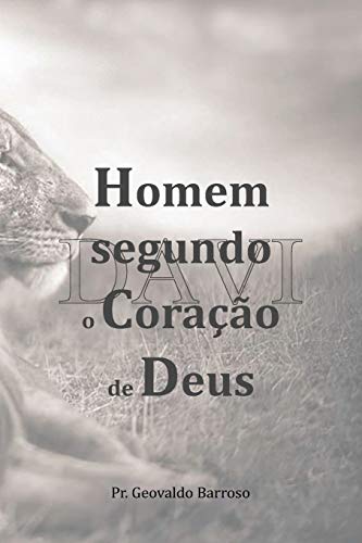 Davi Homem Segundo o Cora&ccedil;&atilde;o de Deus (Portuguese Edition)
