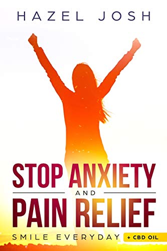 Stop Anxiety: The Ultimate Way to Stop Anxiety and Panic Attacks & CBD Oil for Pain and and Anxiety Relief