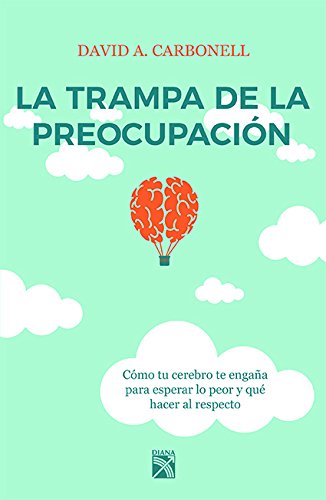 La trampa de la preocupaci&oacute;n (Spanish Edition)