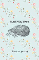 Planner 2019 Always be yourself: Vintage Cover Design with a Hedgehog - Monthly and Weekly Diary 2019 (also Dec 2018) with calendars and 2-page week