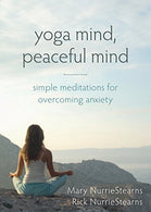 Yoga Mind. Peaceful Mind: Simple Meditations for Overcoming Anxiety