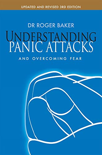 Understanding Panic Attacks and Overcoming Fear: Updated and Revised 3rd Edition