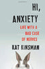 Hi. Anxiety: Life With a Bad Case of Nerves