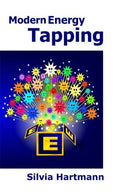 Modern Energy Tapping MET: Engaging The Power Of The Positives For Health. Wealth & Happiness