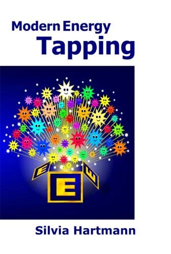 Modern Energy Tapping MET: Engaging The Power Of The Positives For Health. Wealth & Happiness