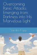 Overcoming Panic Attacks: Emerging from Darkness into His Marvelous Light