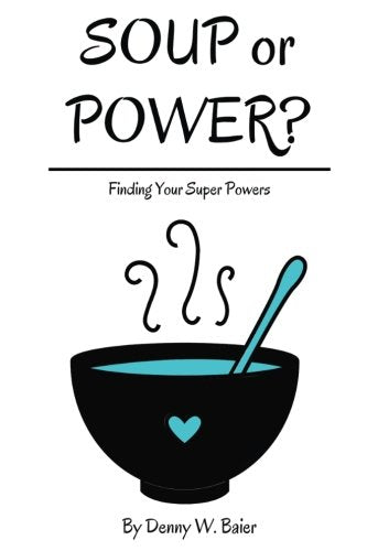 Soup or Power?: Finding Your Super Powers (Back Over Yonder) (Volume 2)