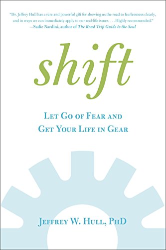 Shift: Let Go of Fear and Get Your Life in Gear