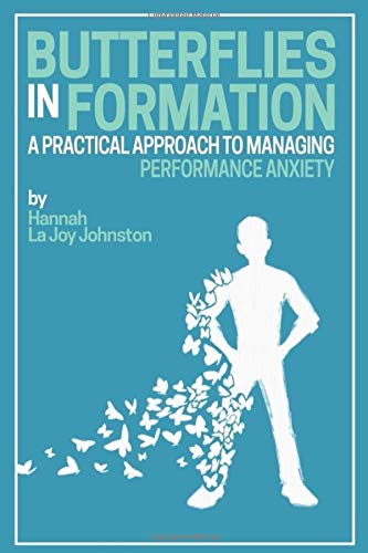 Butterflies In Formation: A Practical Approach to Managing Performance Anxiety