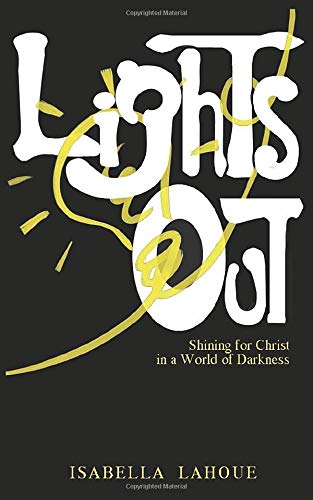 Lights Out: Shining for Christ in a World of Darkness