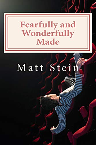 Fearfully and Wonderfully Made: The Good News for Panic Attacks and Anxiety Disorder