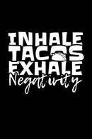 Inhale Tacos Exhale Negativity: Funny Taco themed Notebook. Journal Cinco de Mayo Party Gift