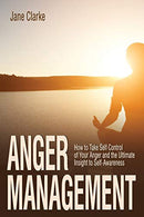ANGER MANAGEMENT: How to Take Self Control of Your Anger and the Ultimate Insight to Self-Awareness (psychology)