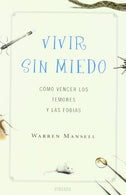 Vivir sin miedo. Como vencer los temores y las fobias (Spanish Edition)