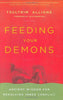 Feeding Your Demons: Ancient Wisdom for Resolving Inner Conflict