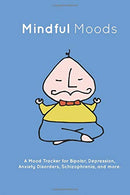 Mindful Moods: A Mood Tracker for Bipolar. Depression. Anxiety Disorders. Schizophrenia and More.