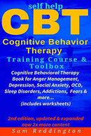 Self Help CBT Cognitive Behavior Therapy Training Course & Toolbox: Cognitive Behavioral Therapy Book for Anger Management. Depression. Social A