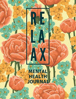 Mental Health Journal: Floral Flower Print | Anxiety. PTSD and Depression Workbook to Improve Mood and Feel Better | Mental Health Planner for Men.