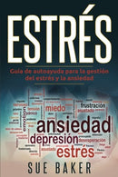 Estr&eacute;s: Guia de auto ayuda para controlar el estr&eacute;s y ansiedad (Spanish Edition)