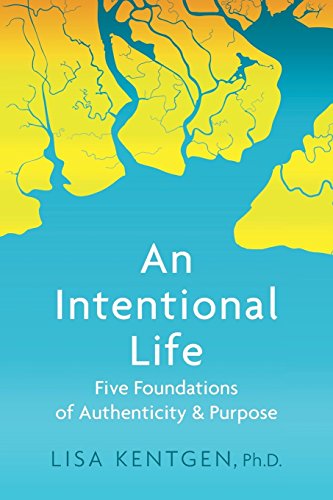 An Intentional Life: Five Foundations of Authenticity and Purpose