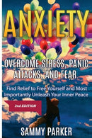 Anxiety: Overcome Stress. Panic Attacks. and Fear: Find Relief to Free Yourself and Most Importantly Unleash Your Inner Peace 2nd Edition (Psyched .