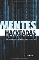MENTES HACKEADAS: La Supresi&oacute;n de la Libertad Personal (Spanish Edition)