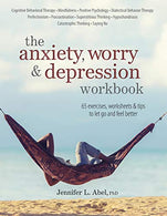The Anxiety. Worry & Depression Workbook: 65 Exercises. Worksheets & Tips to Improve Mood and Feel Better