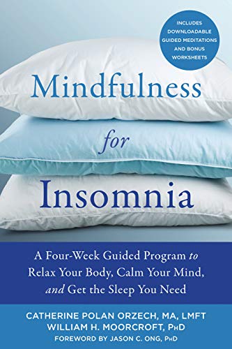 Mindfulness for Insomnia: A Four-Week Guided Program to Relax Your Body. Calm Your Mind. and Get the Sleep You Need