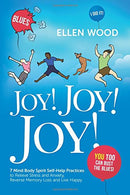 Joy! Joy! Joy!: 7 Mind Body Spirit Self-Help Practices to Relieve Stress and Anxiety. Reverse Memory Loss and Live Happy - You Too Can Bust the Blue