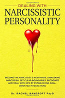 DEALING WITH NARCISSISTIC PERSONALITY: Become the NARCISSIST&rsquo;S NIGHTMARE. Unmasking Narcissism. Set Clear Boundaries. Recognize and Deal With