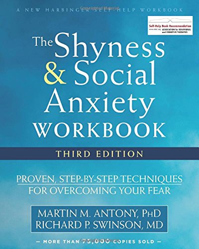 The Shyness and Social Anxiety Workbook: Proven. Step-by-Step Techniques for Overcoming Your Fear (A New Harbinger Self-Help Workbook)