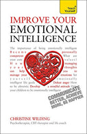 Improve Your Emotional Intelligence--Communicate Better. Achieve More. Be Happier: A Teach Yourself Guide