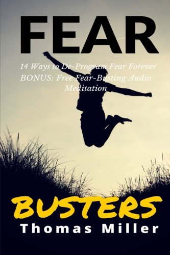 Fear Busters: 14 Ways To Kick Fear To The Curb