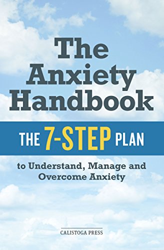 The Anxiety Handbook: The 7-Step Plan to Understand. Manage. and Overcome Anxiety