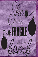 She Was Fragile Like A Bomb: Monthly Anxiety Tracker and Daily Planner 122 pages 6"x9"