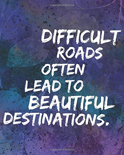 Difficult Roads Often Lead to Beautiful Destinations: Anxiety Journal - Daily Diary Prompts. Tracking Workbook and Thought Changing Worksheets for .