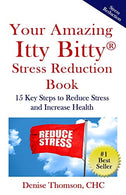 Your Amazing Itty Bitty Stress  Reduction Book: 15 Key Steps to Reduce Stress and Increase Health